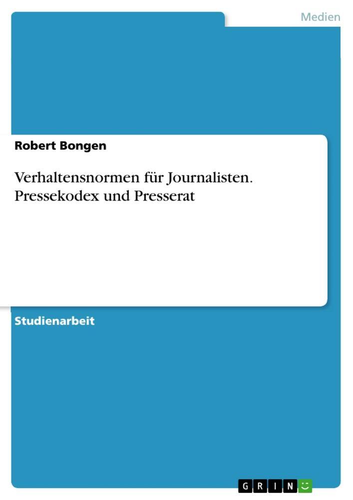 Cover: 9783668105171 | Verhaltensnormen für Journalisten. Pressekodex und Presserat | Bongen