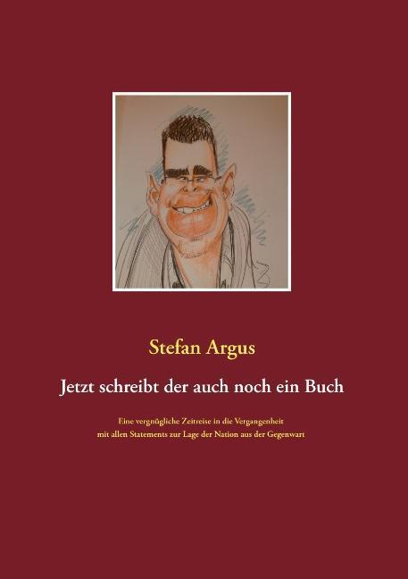 Cover: 9783732289752 | Jetzt schreibt der auch noch ein Buch | Stefan Argus | Taschenbuch