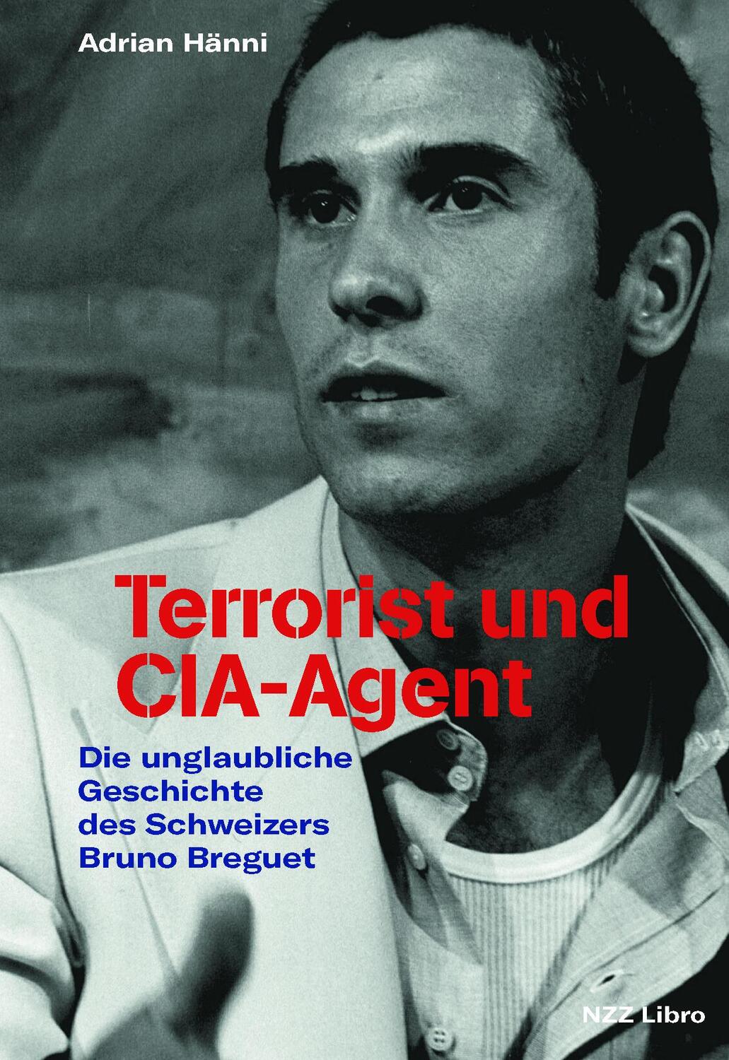 Cover: 9783907291870 | Terrorist und CIA-Agent | Adrian Hänni | Buch | 296 S. | Deutsch