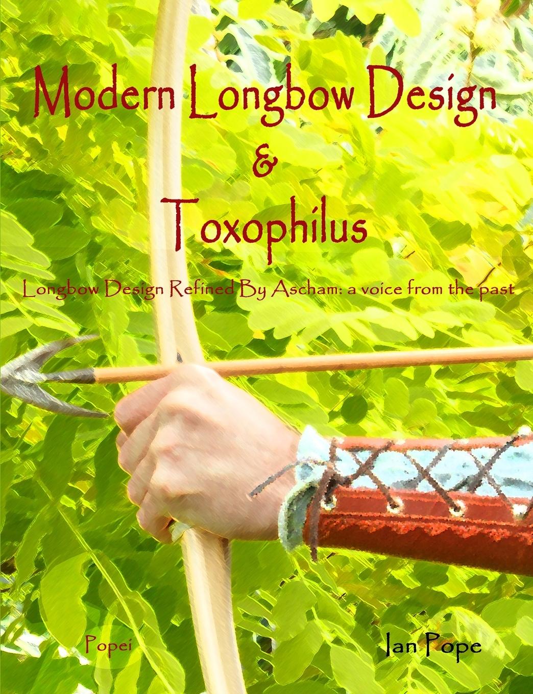 Cover: 9781447842248 | Modern Longbow Design &amp; Toxophilus Longbow Design Refined By Ascham