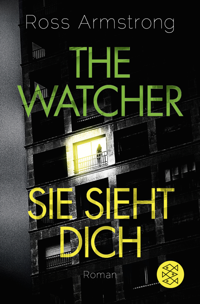 Cover: 9783596297122 | The Watcher - Sie sieht dich | Roman | Ross Armstrong | Taschenbuch