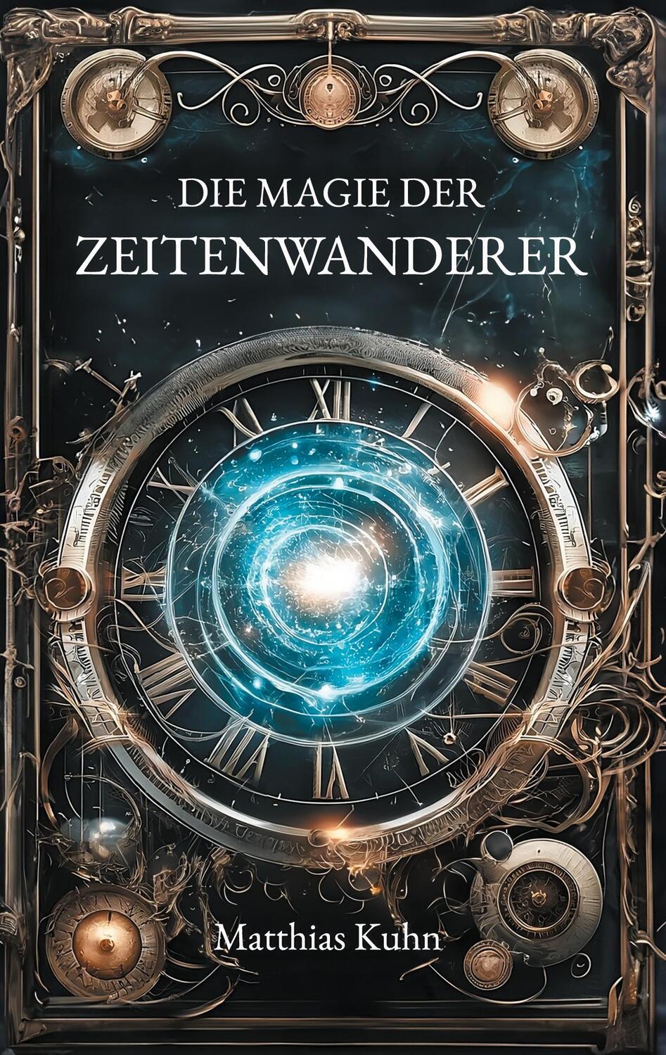 Cover: 9783759737298 | Die Magie der Zeitenwanderer | Die Erbin der Zeit | Matthias Kuhn