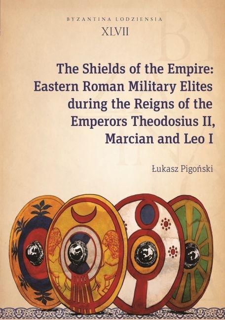 Cover: 9788323352303 | The Shields of the Empire - Eastern Roman Military Elites during...