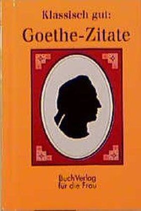 Cover: 9783932720758 | Klassisch gut: Goethe-Zitate | Minibibliothek | Christel Foerster