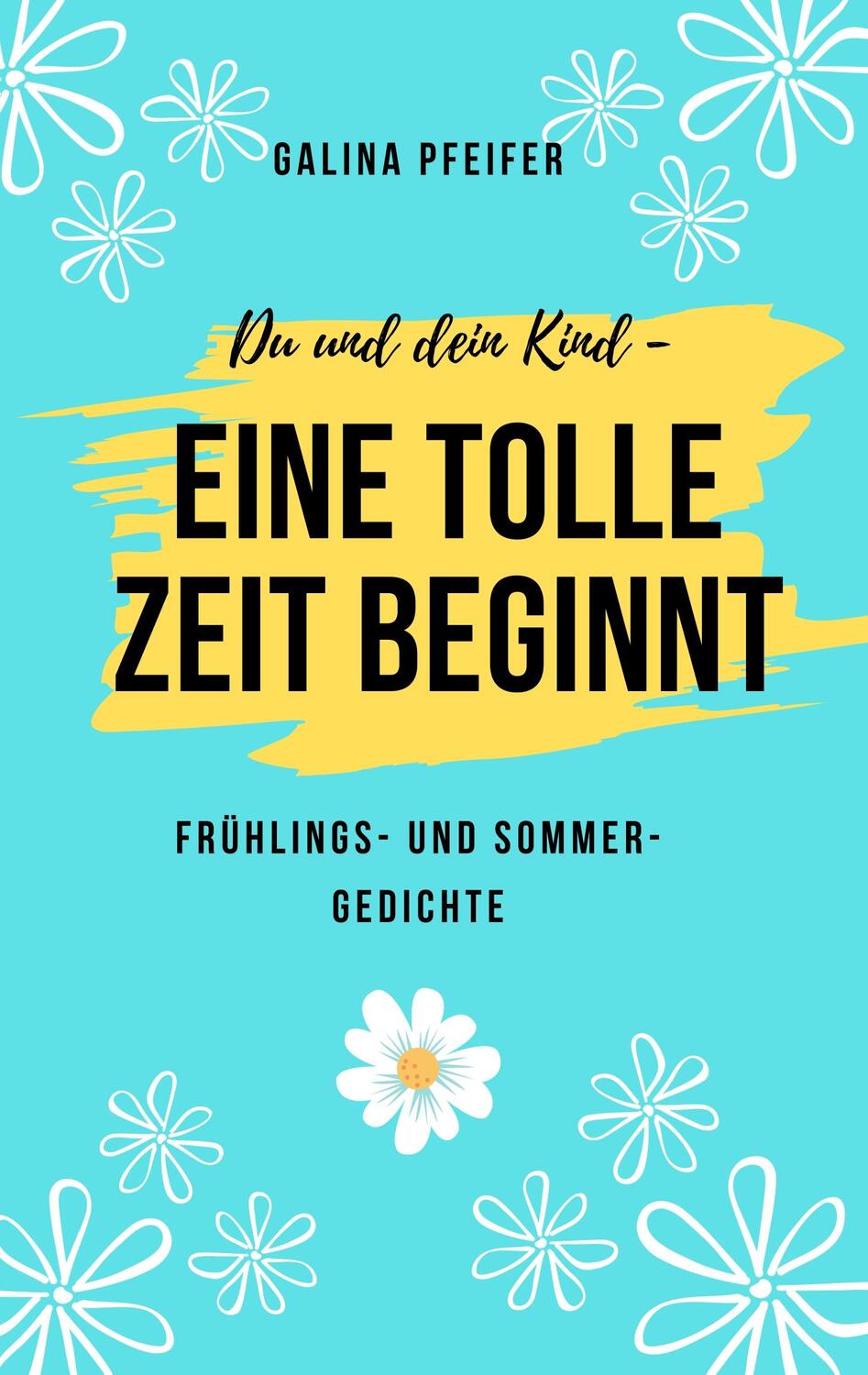 Cover: 9783748156451 | Du und dein Kind - eine tolle Zeit beginnt | Galina Pfeifer | Buch