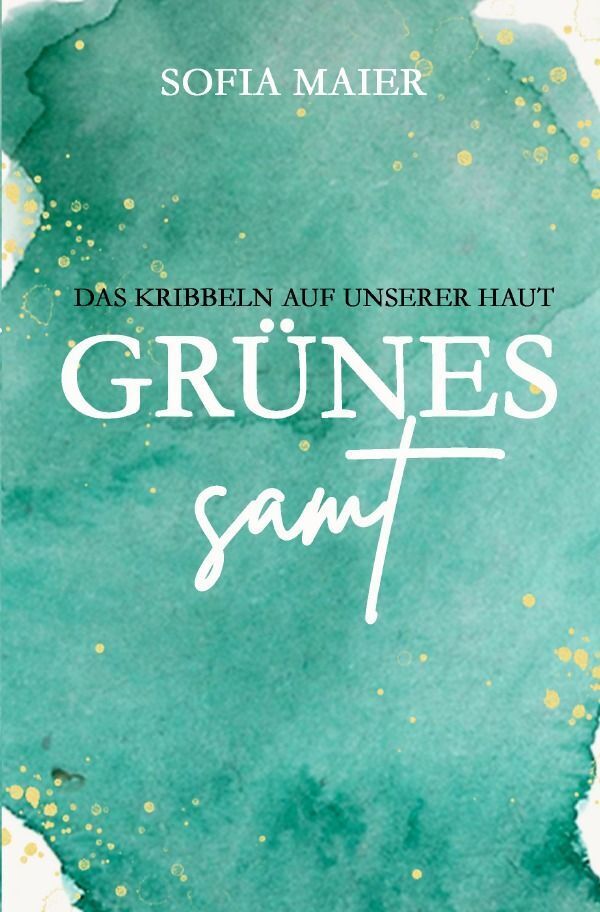 Cover: 9783757523633 | Grünes Samt | Das Kribbeln auf unserer Haut | Sofia Maier | Buch