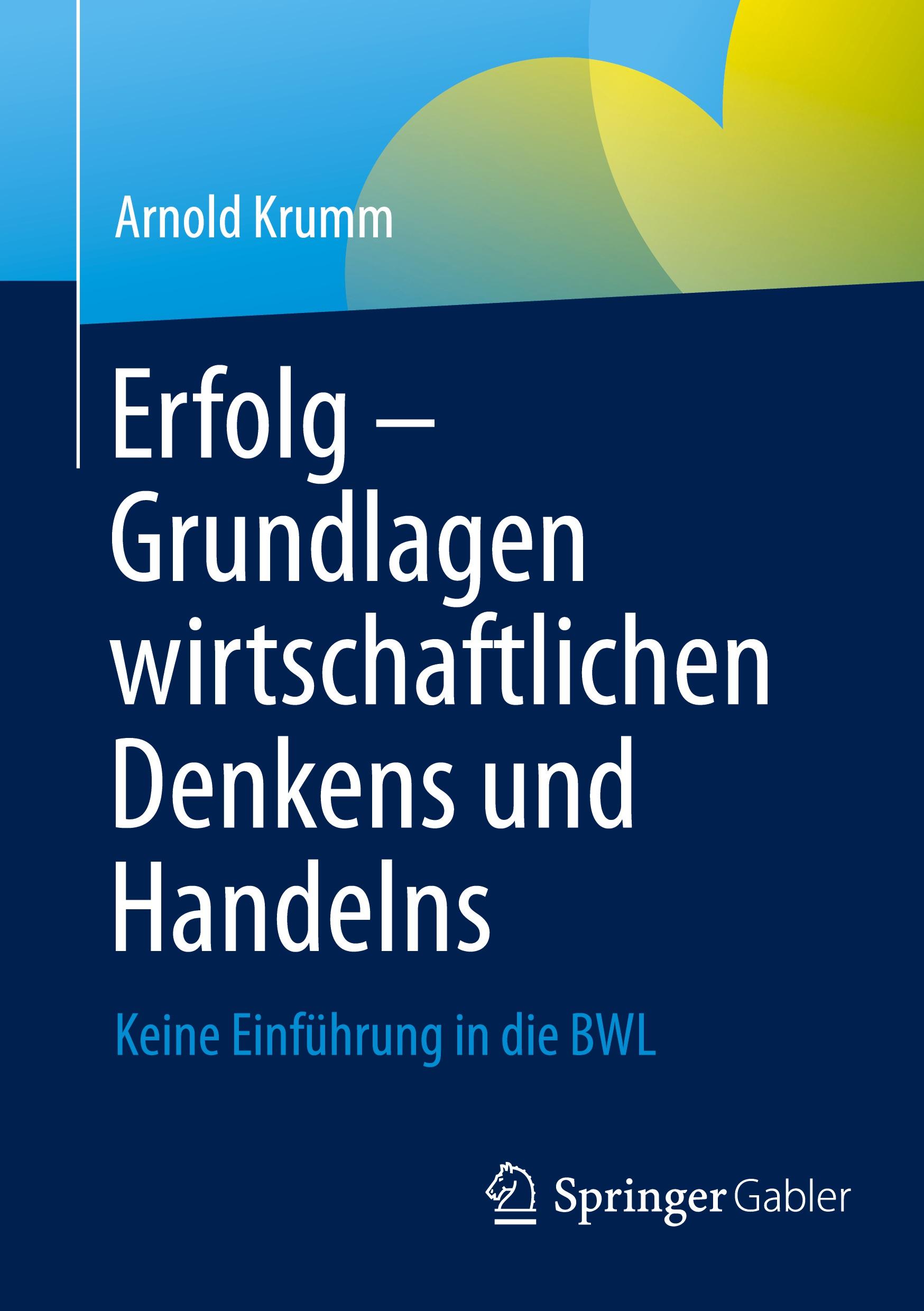 Cover: 9783658457006 | Erfolg - Grundlagen wirtschaftlichen Denkens und Handelns | Krumm | xv