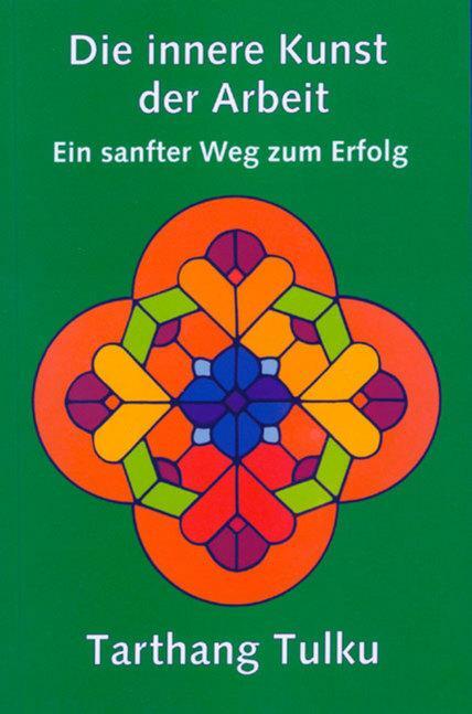 Cover: 9783928758130 | Die innere Kunst der Arbeit | Ein sanfter Weg zum Erfolg | Tulku