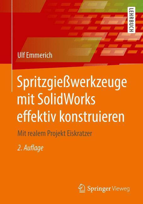 Cover: 9783658050627 | Spritzgießwerkzeuge mit SolidWorks effektiv konstruieren | Emmerich