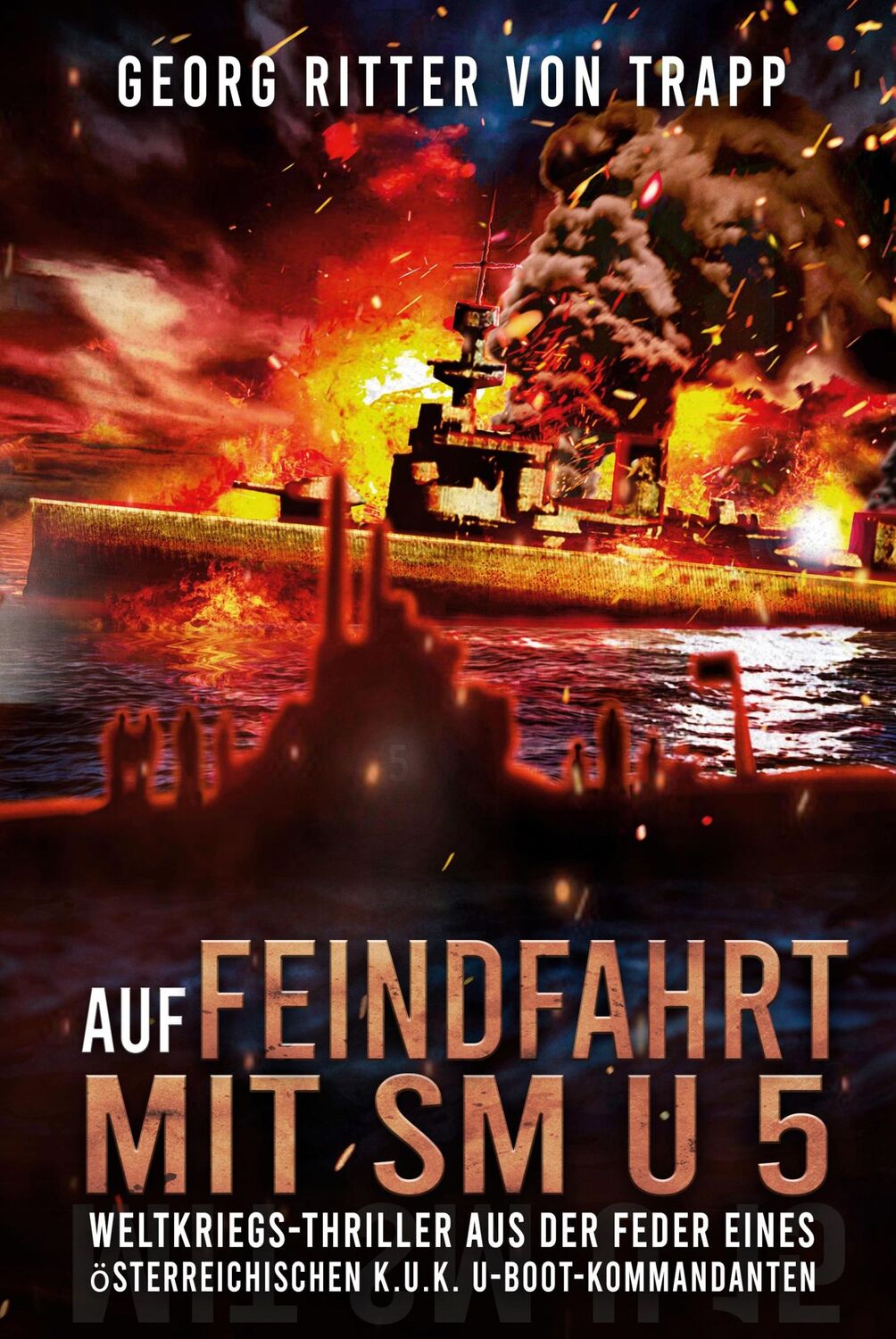 Cover: 9783964031969 | Auf Feindfahrt mit SM U 5 | Georg Ritter von Trapp | Taschenbuch