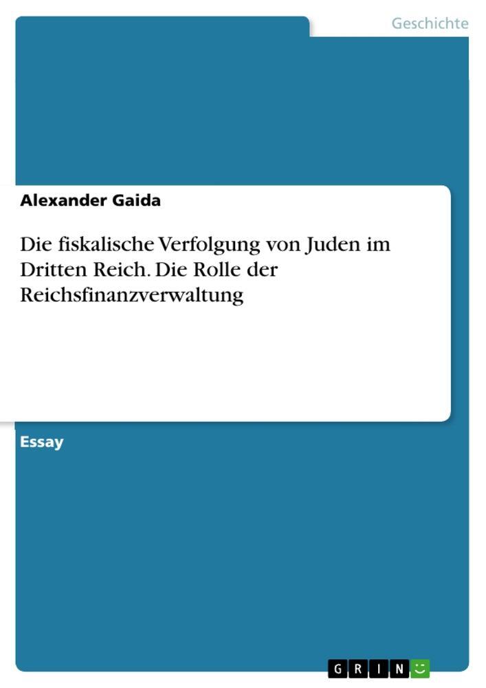 Cover: 9783668016156 | Die fiskalische Verfolgung von Juden im Dritten Reich. Die Rolle...