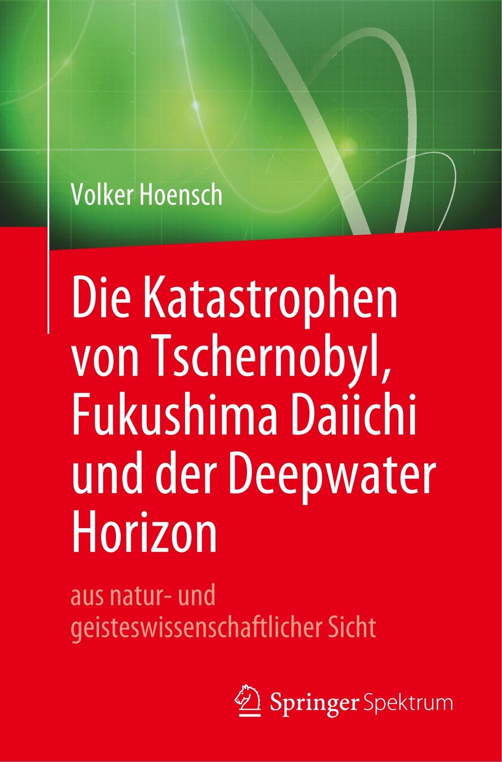 Cover: 9783662594476 | Die Katastrophen von Tschernobyl, Fukushima Daiichi und der...