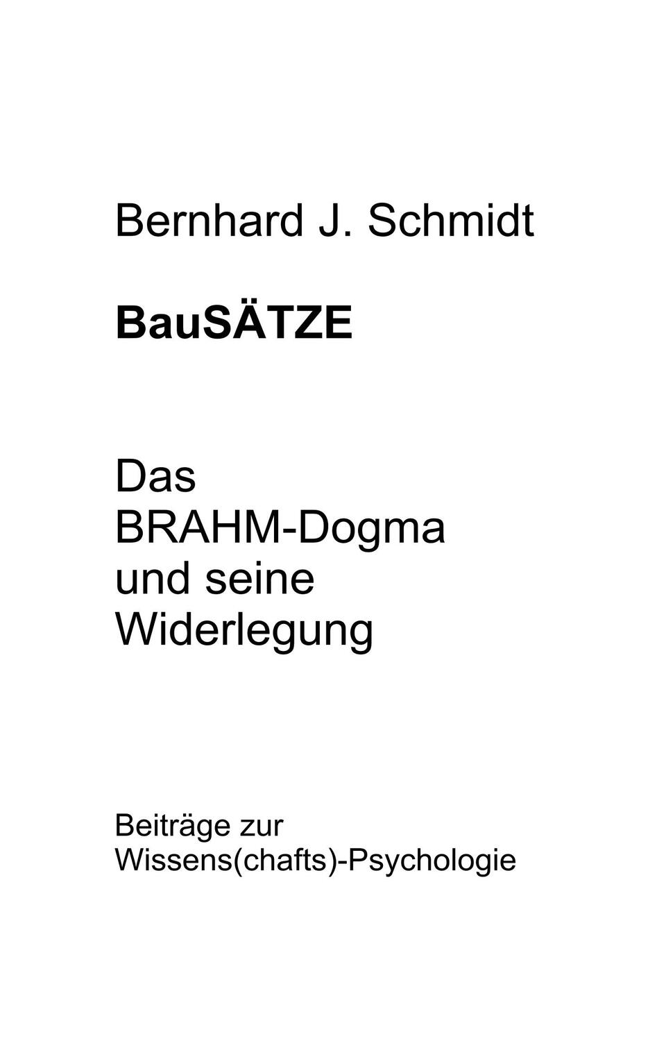 Cover: 9783752897920 | BauSÄTZE: Das BRAHM-Dogma und seine Widerlegung | Bernhard J. Schmidt