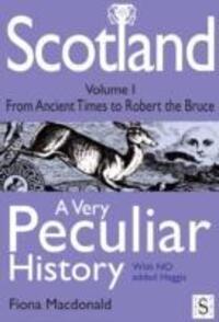 Cover: 9781906370916 | Scotland | A Very Peculiar History | Fiona Macdonald | Buch | Gebunden