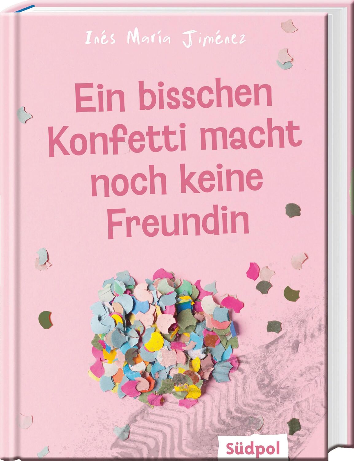 Cover: 9783965941311 | Ein bisschen Konfetti macht noch keine Freundin | Ines Maria Jiménez