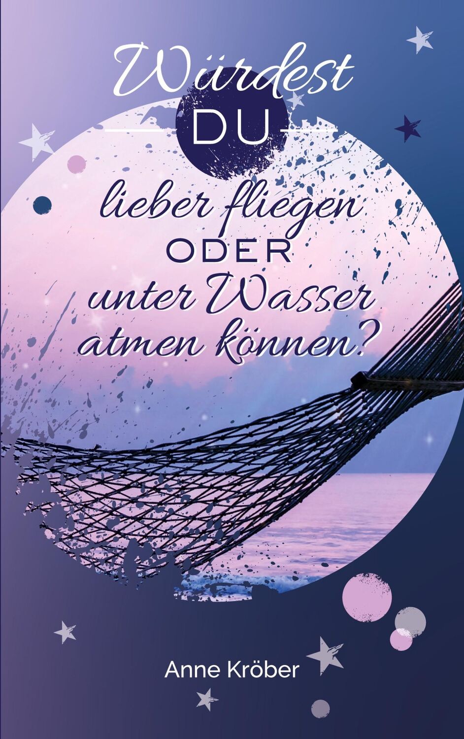 Cover: 9783738608663 | Würdest du lieber fliegen oder unter Wasser atmen können? | Kröber