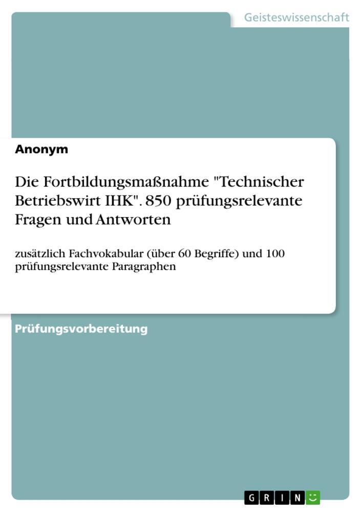 Cover: 9783668176157 | Die Fortbildungsmaßnahme "Technischer Betriebswirt IHK". 850...