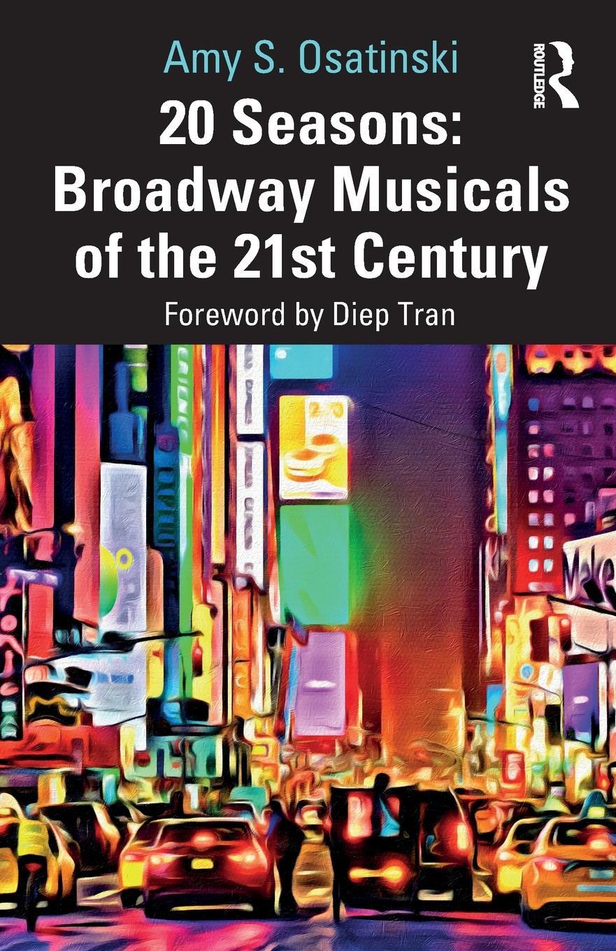 Cover: 9780367688219 | 20 Seasons: Broadway Musicals of the 21st Century | Amy S. Osatinski