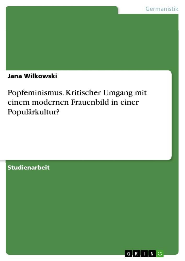 Cover: 9783668311206 | Popfeminismus. Kritischer Umgang mit einem modernen Frauenbild in...