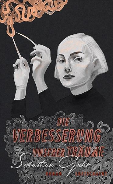 Cover: 9783903081147 | Die Verbesserung unserer Träume | Roman | Sebastian Guhr | Buch | 2017