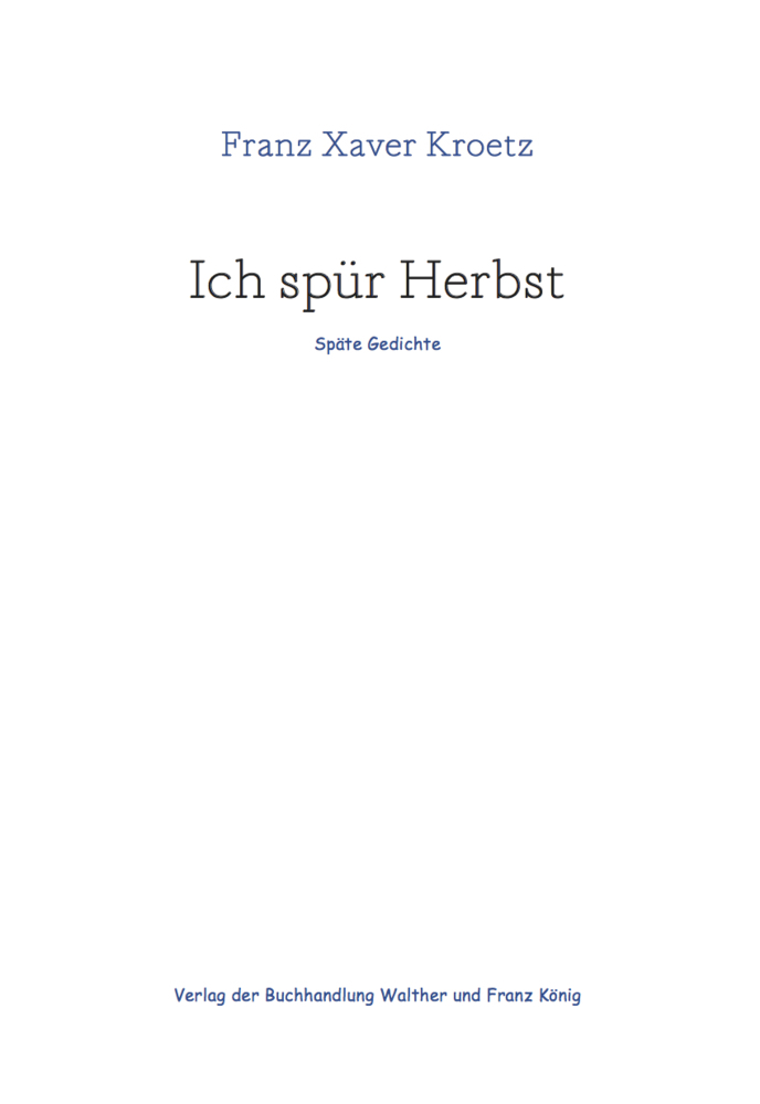 Cover: 9783960989899 | Ich spür Herbst | Späte Gedichte | Franz Xaver Kroetz | Taschenbuch