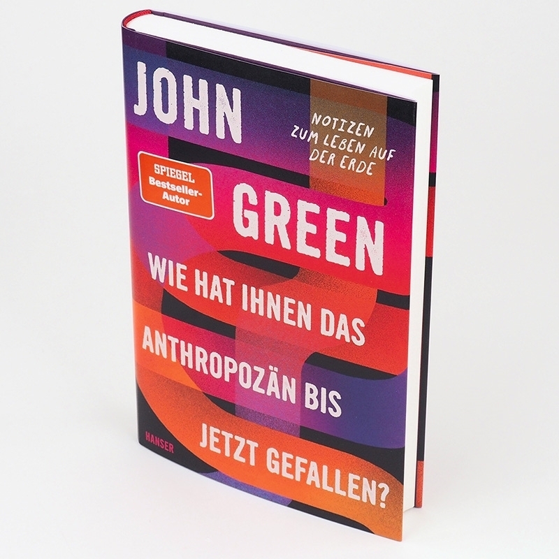 Bild: 9783446270558 | Wie hat Ihnen das Anthropozän bis jetzt gefallen? | John Green | Buch