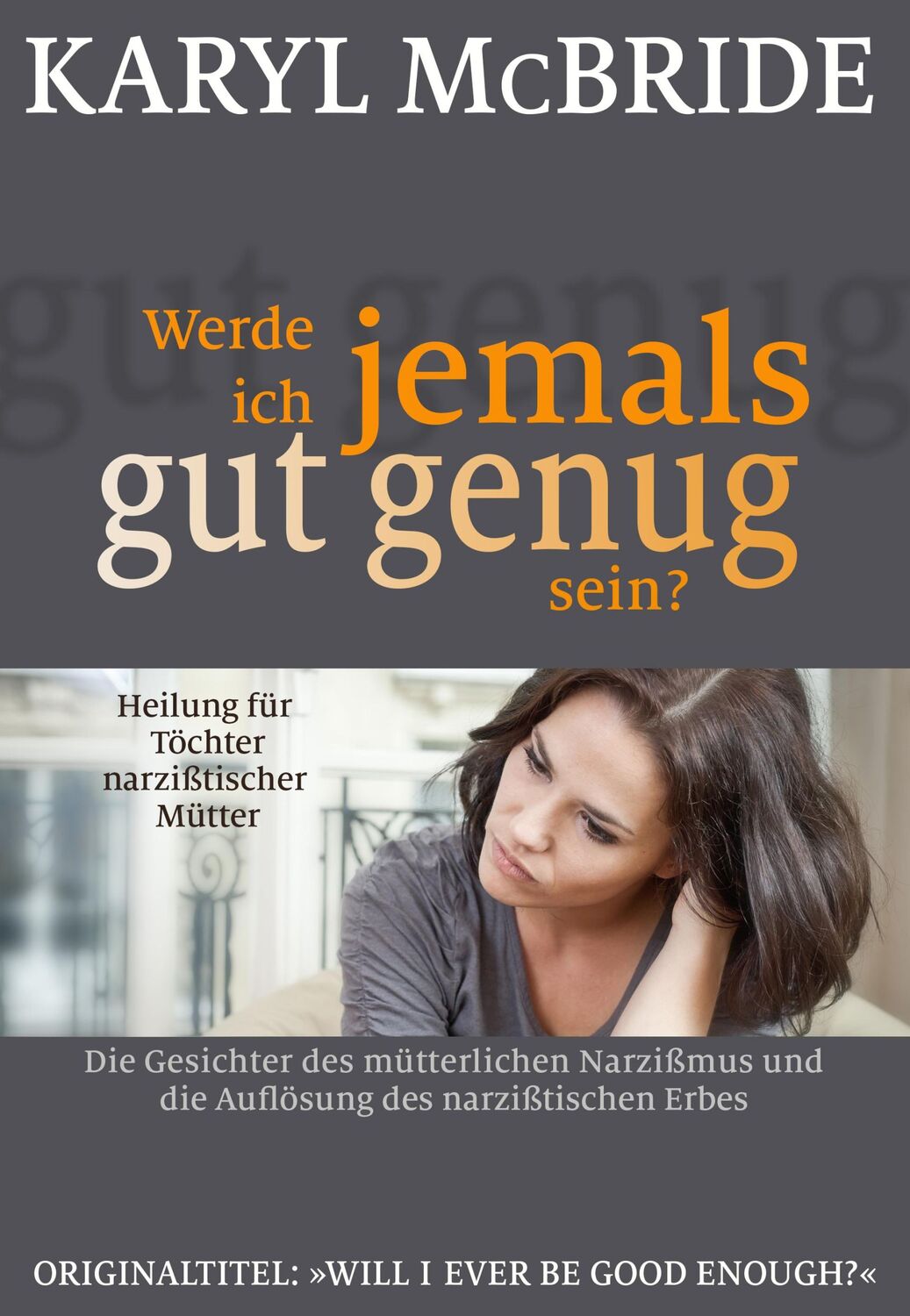 Cover: 9783944476162 | Werde ich jemals gut genug sein? | Karyl McBride | Taschenbuch | 2016