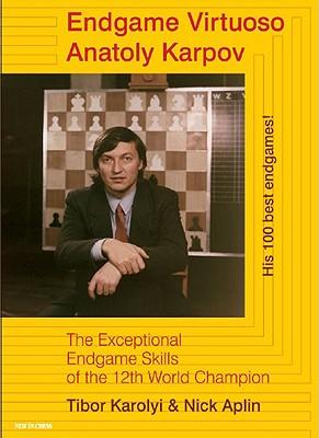 Cover: 9789056912024 | Endgame Virtuoso Anatoly Karpov: The Exceptional Endgame Skills of...