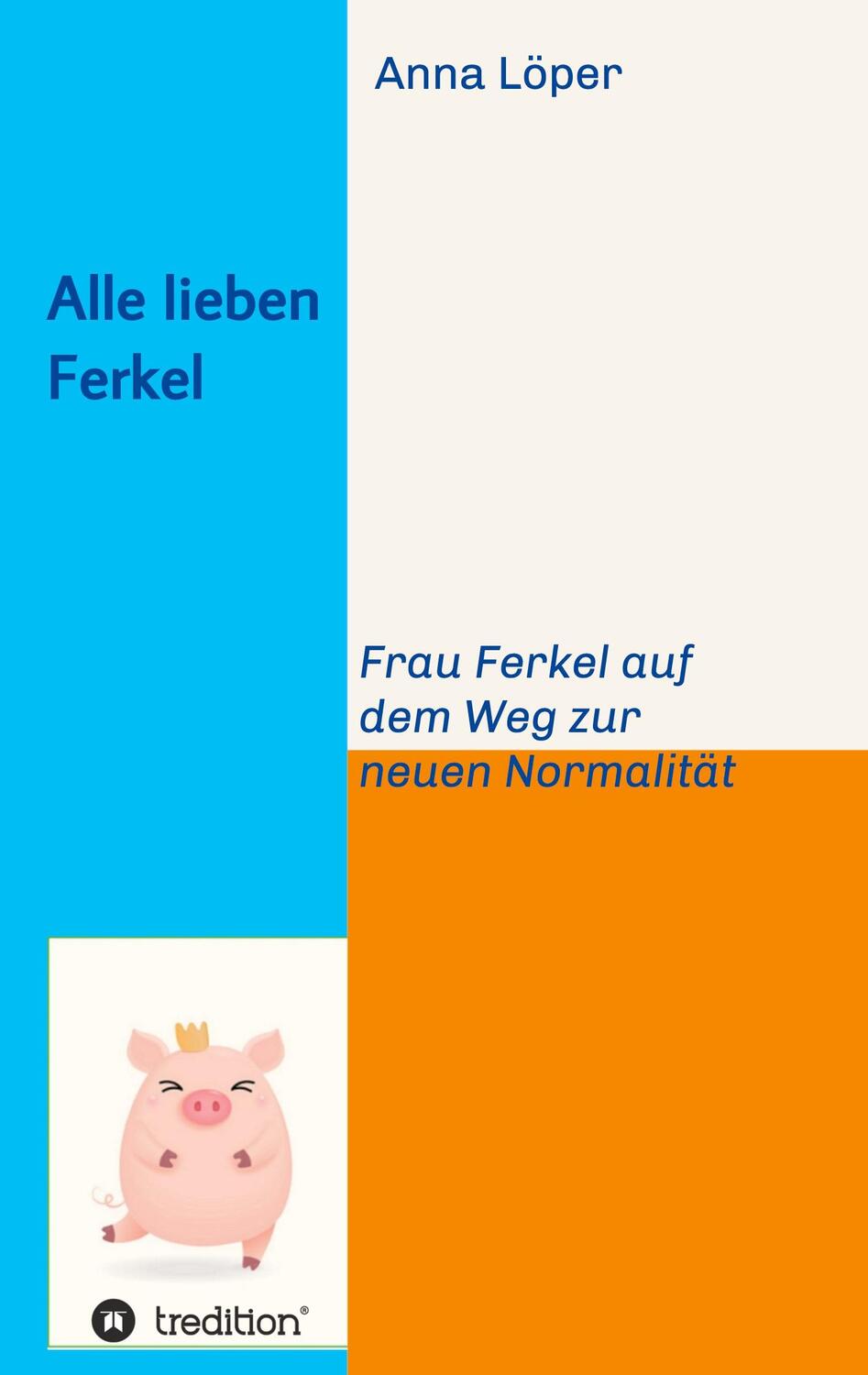 Cover: 9783347223417 | Alle lieben Ferkel | Frau Ferkel auf dem Weg zur neuen Normalität