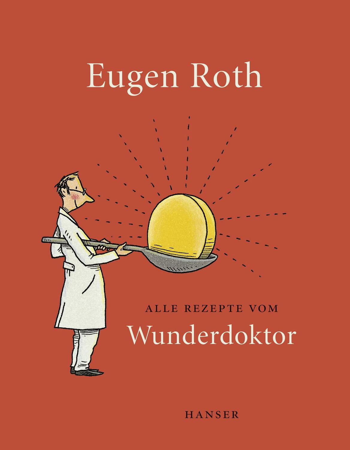 Cover: 9783446246577 | Alle Rezepte vom Wunderdoktor 2008 | Eugen Roth | Buch | 200 S. | 2016