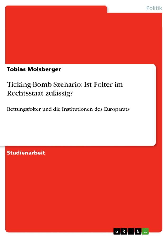 Cover: 9783656664758 | Ticking-Bomb-Szenario: Ist Folter im Rechtsstaat zulässig? | Buch