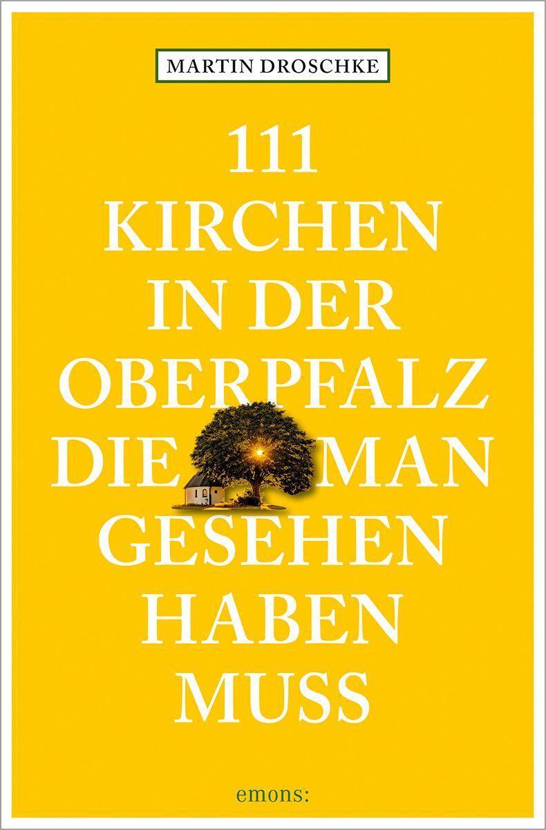 Cover: 9783740816292 | 111 Kirchen in der Oberpfalz, die man gesehen haben muss | Droschke