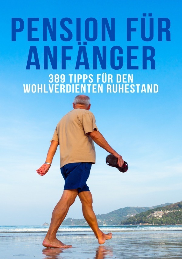 Cover: 9783758411564 | Pension für Anfänger- 389 Tipps für den wohlverdienten Ruhestand | DE