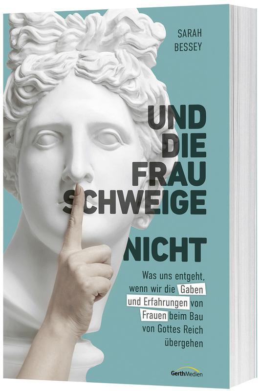 Cover: 9783986950491 | Und die Frau schweige (nicht) | Sarah Bessey | Taschenbuch | gebunden