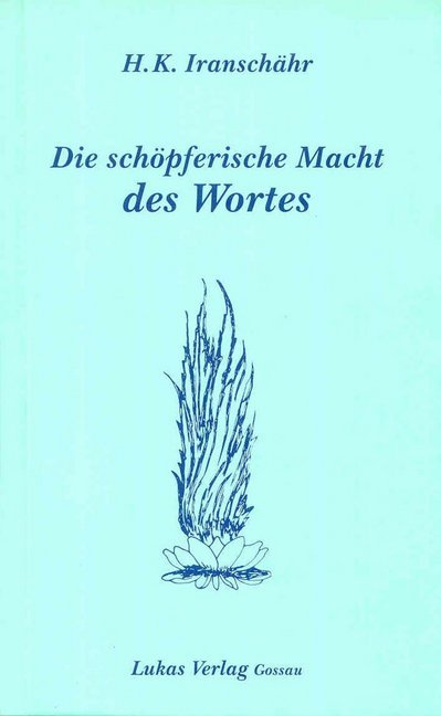 Cover: 9783906787138 | Die schöpferische Macht des Wortes | Hossein K. Iranschähr | Buch