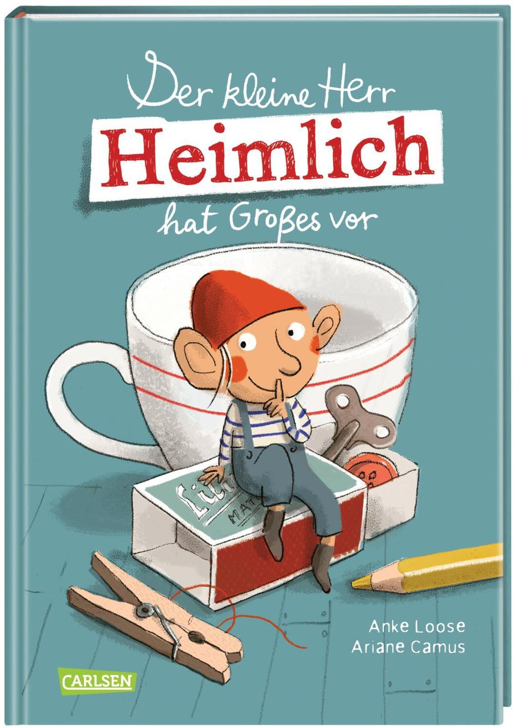 Cover: 9783551518620 | Der kleine Herr Heimlich hat Großes vor | Anke Loose | Buch | 160 S.