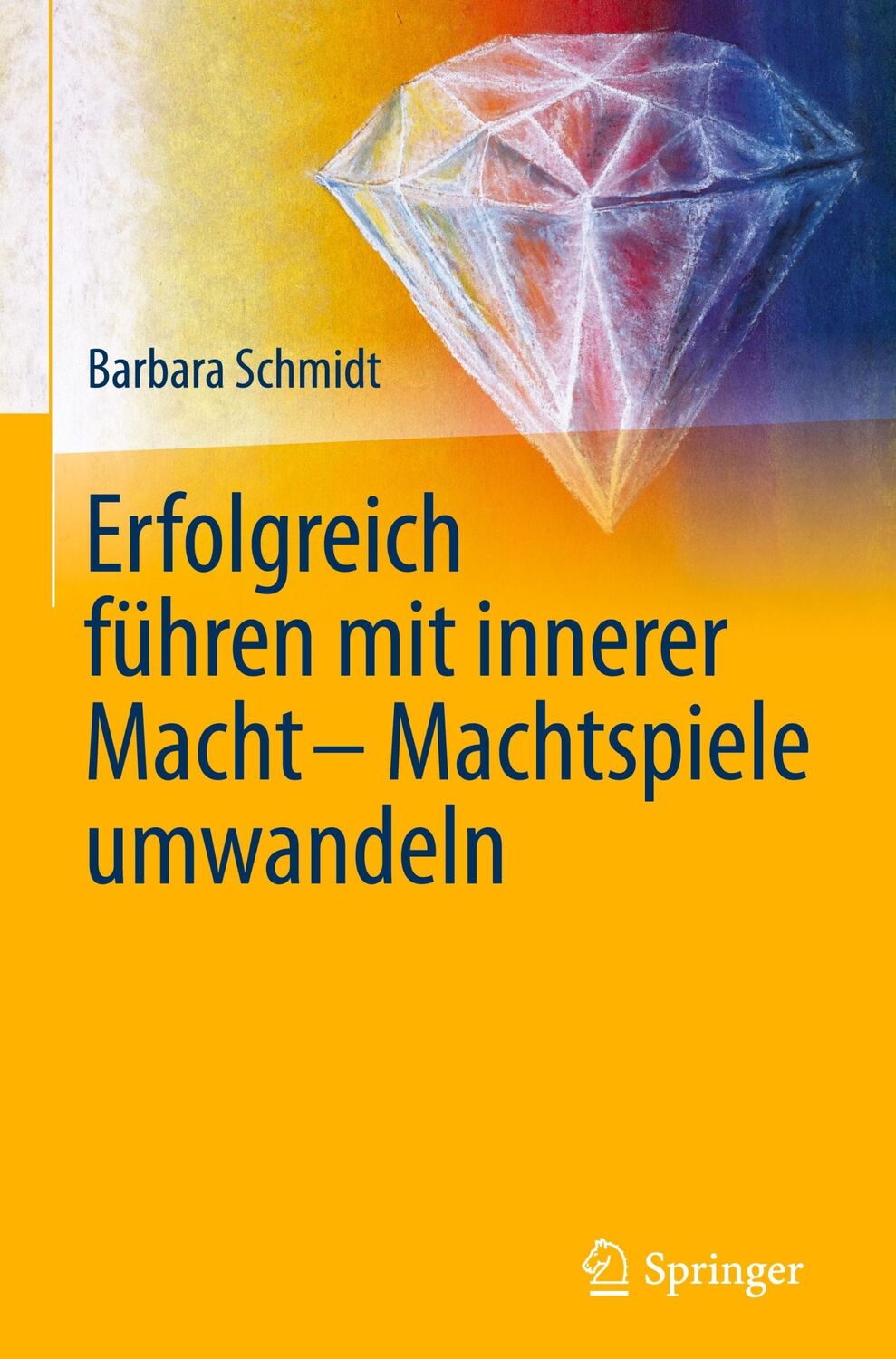 Cover: 9783642416828 | Erfolgreich führen mit innerer Macht - Machtspiele umwandeln | Schmidt