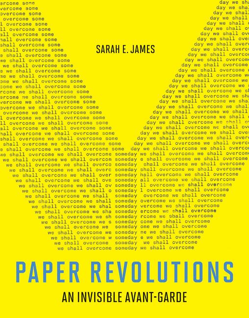 Cover: 9780262046565 | Paper Revolutions | An Invisible Avant-Garde | Sarah E. James | Buch