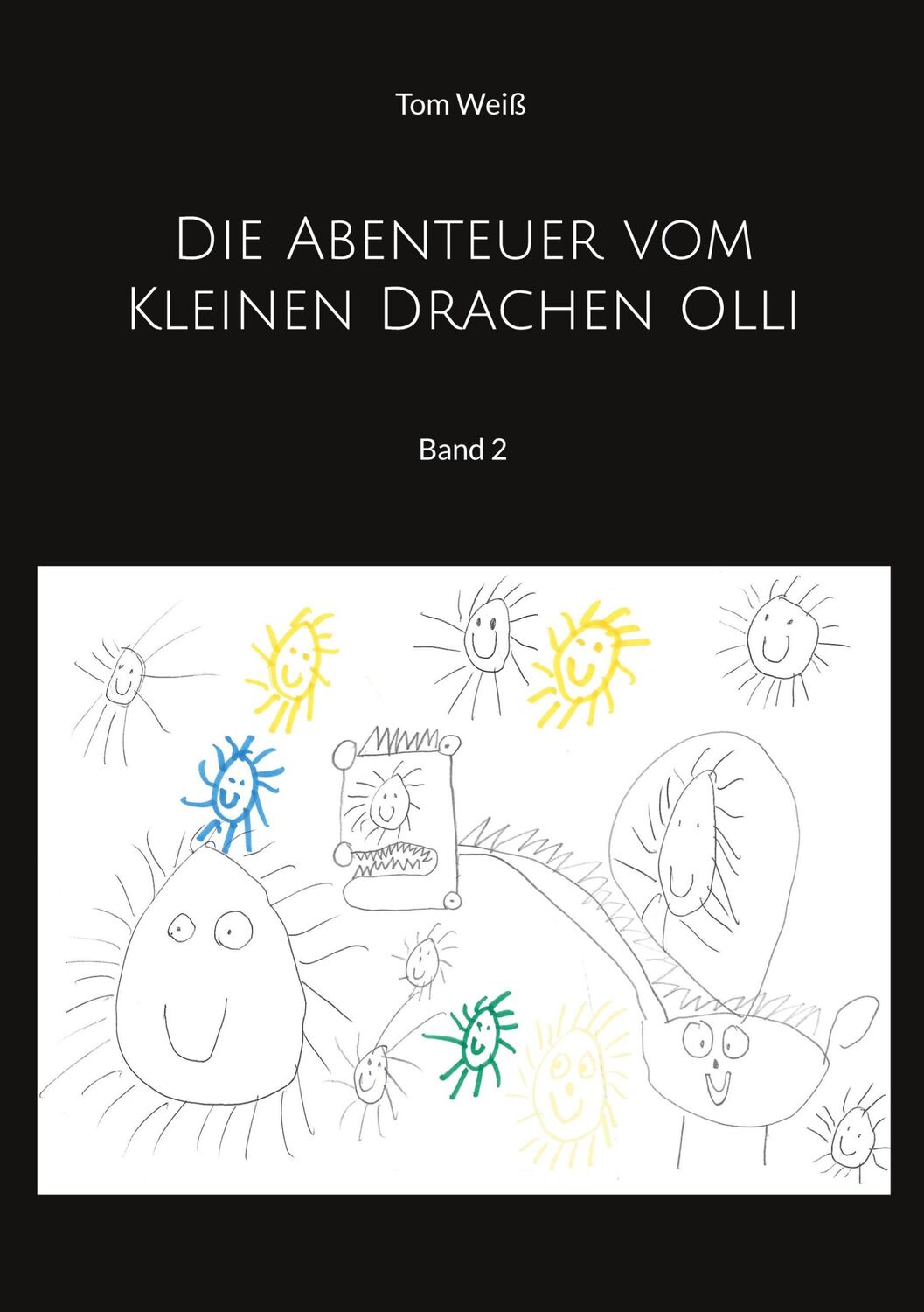 Cover: 9783734703447 | Die Abenteuer vom Kleinen Drachen Olli | Band 2 | Tom Weiß | Buch