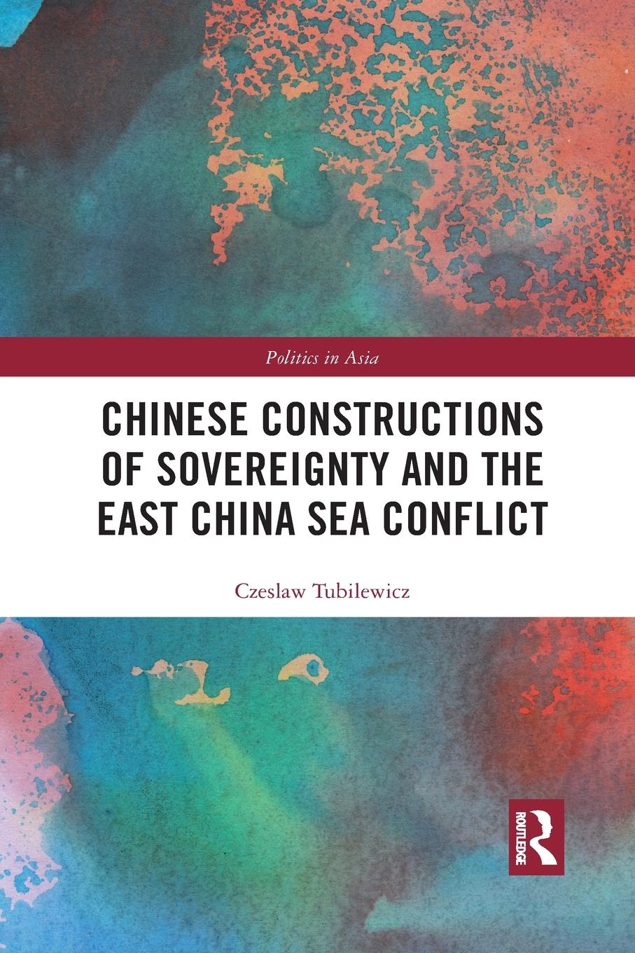 Cover: 9781032090252 | Chinese Constructions of Sovereignty and the East China Sea Conflict