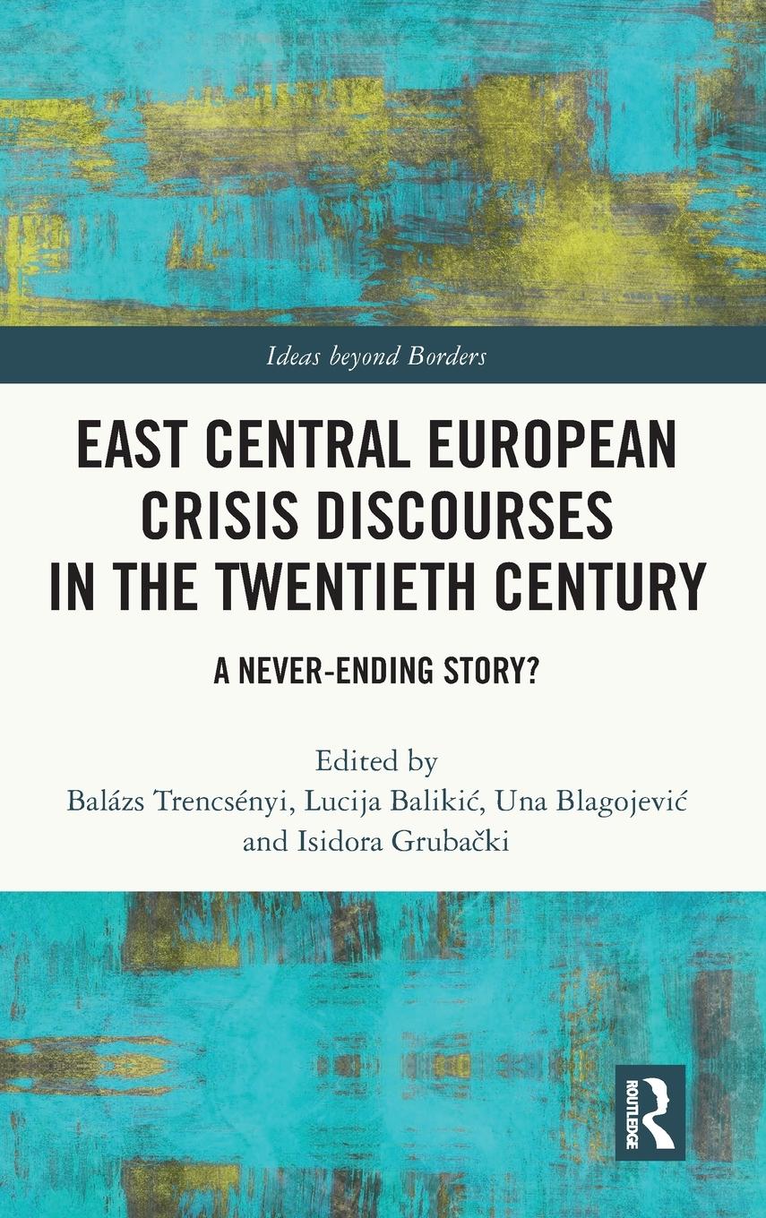 Cover: 9781032572055 | East Central European Crisis Discourses in the Twentieth Century