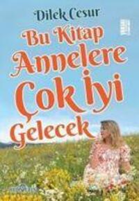 Cover: 9786052693209 | Bu Kitap Annelere Cok Iyi Gelecek | Dilek Cesur | Taschenbuch | 2022