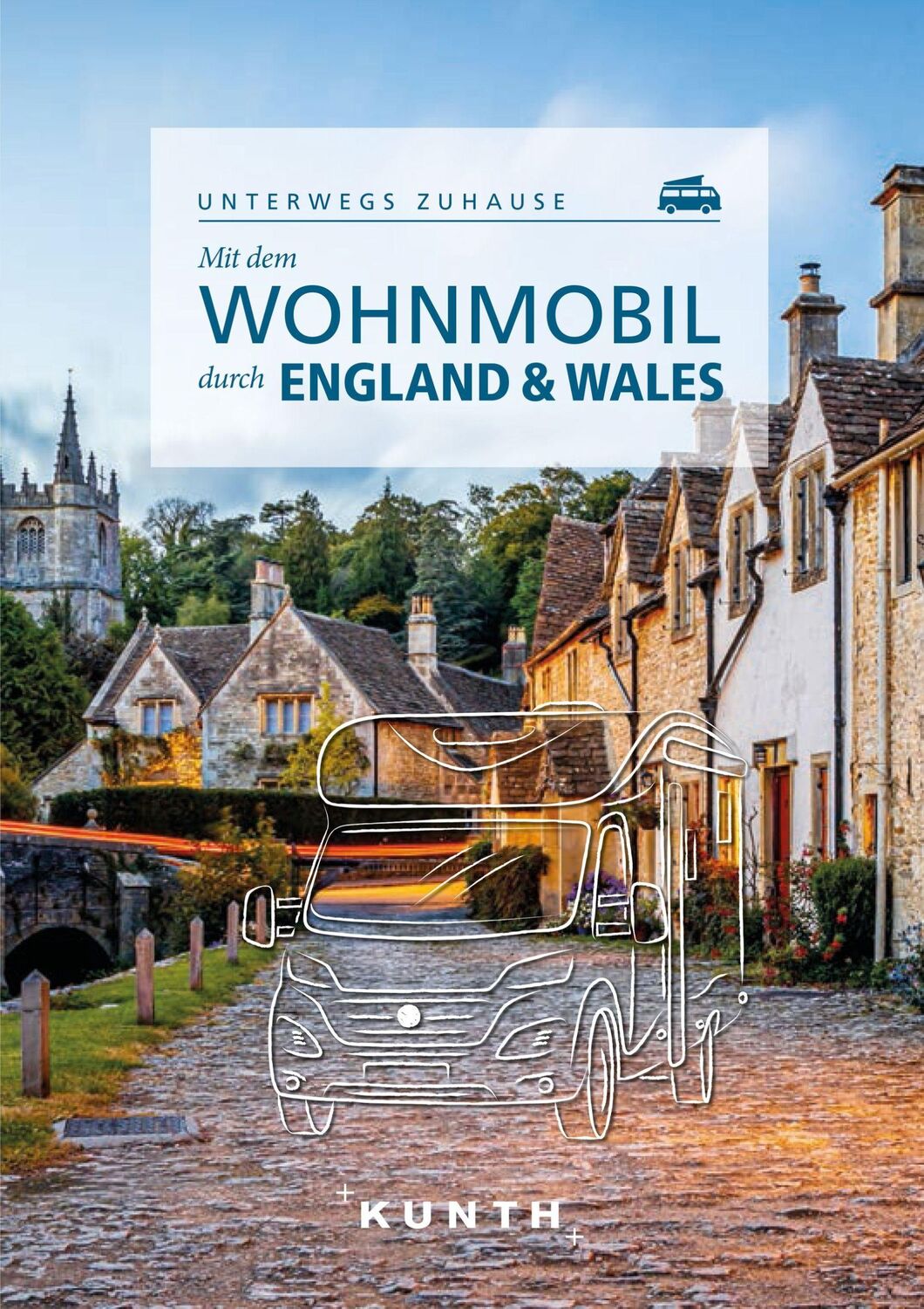 Cover: 9783969650462 | KUNTH Mit dem Wohnmobil durch England &amp; Wales | Unterwegs zuhause