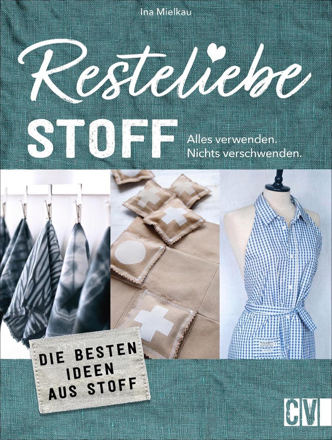 Cover: 9783838837949 | Resteliebe Stoff - Alles verwenden. Nichts verschwenden. | Ina Mielkau