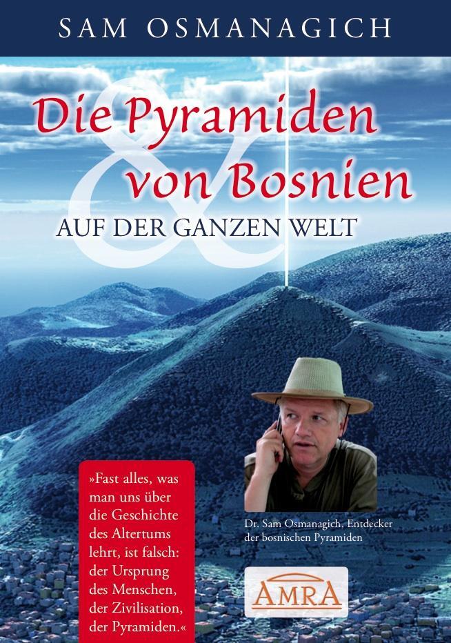 Cover: 9783954471607 | Die Pyramiden von Bosnien &amp; auf der ganzen Welt | Sam Osmanagich