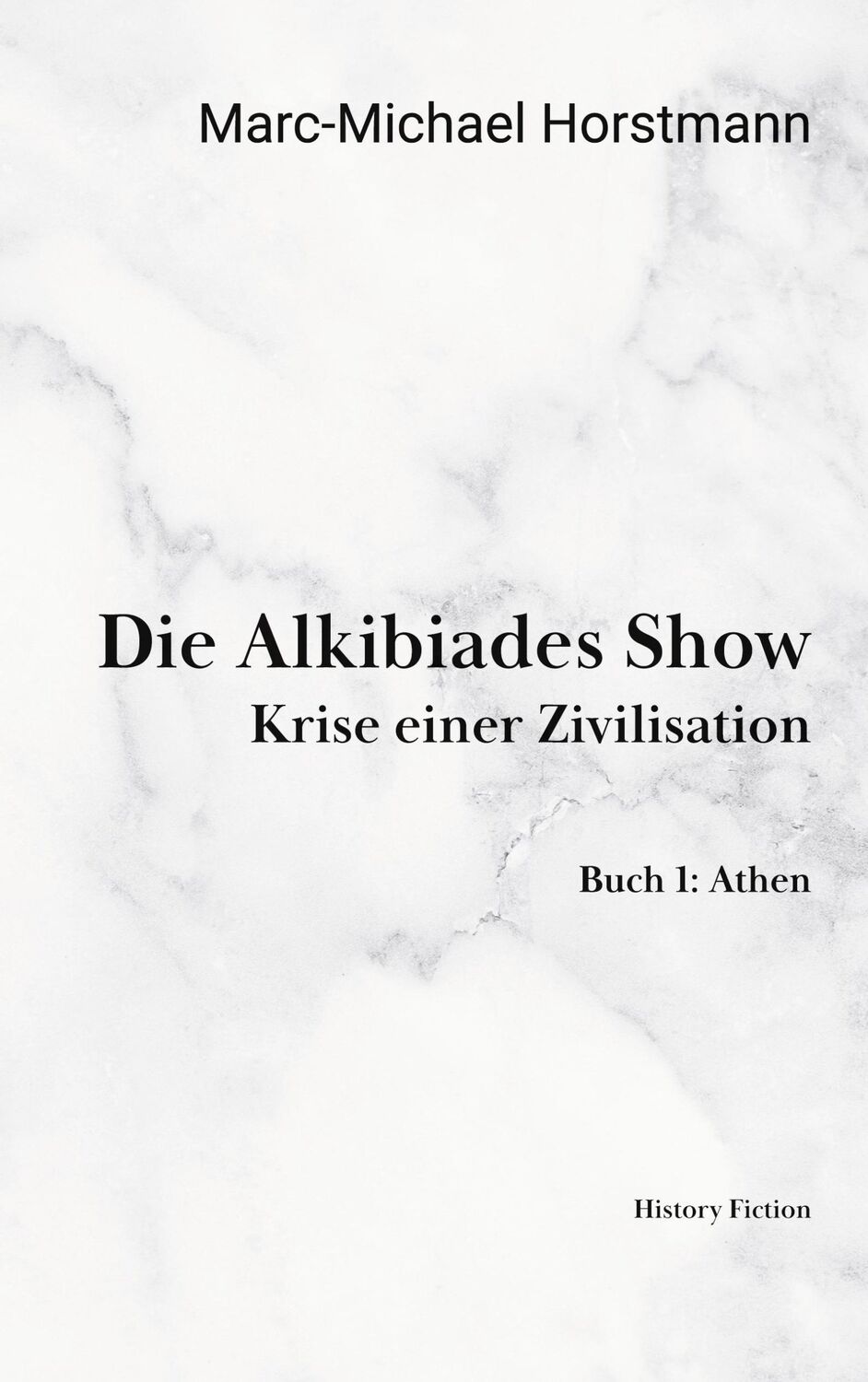 Cover: 9783757871543 | Die Alkibiades Show | Krise einer Zivilisation. Buch Eins: Athen