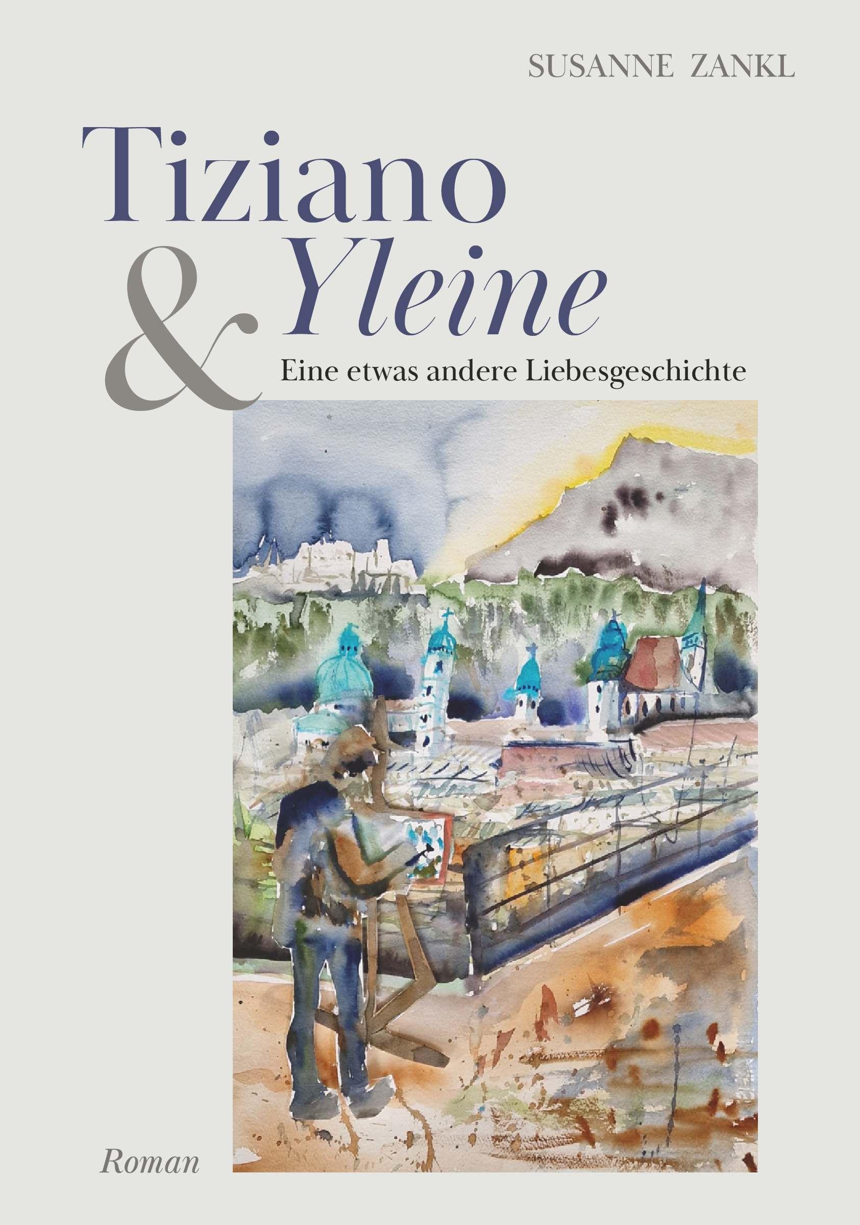 Cover: 9783991652977 | Tiziano und Yleine | Eine etwas andere Liebesgeschichte | Zankl | Buch