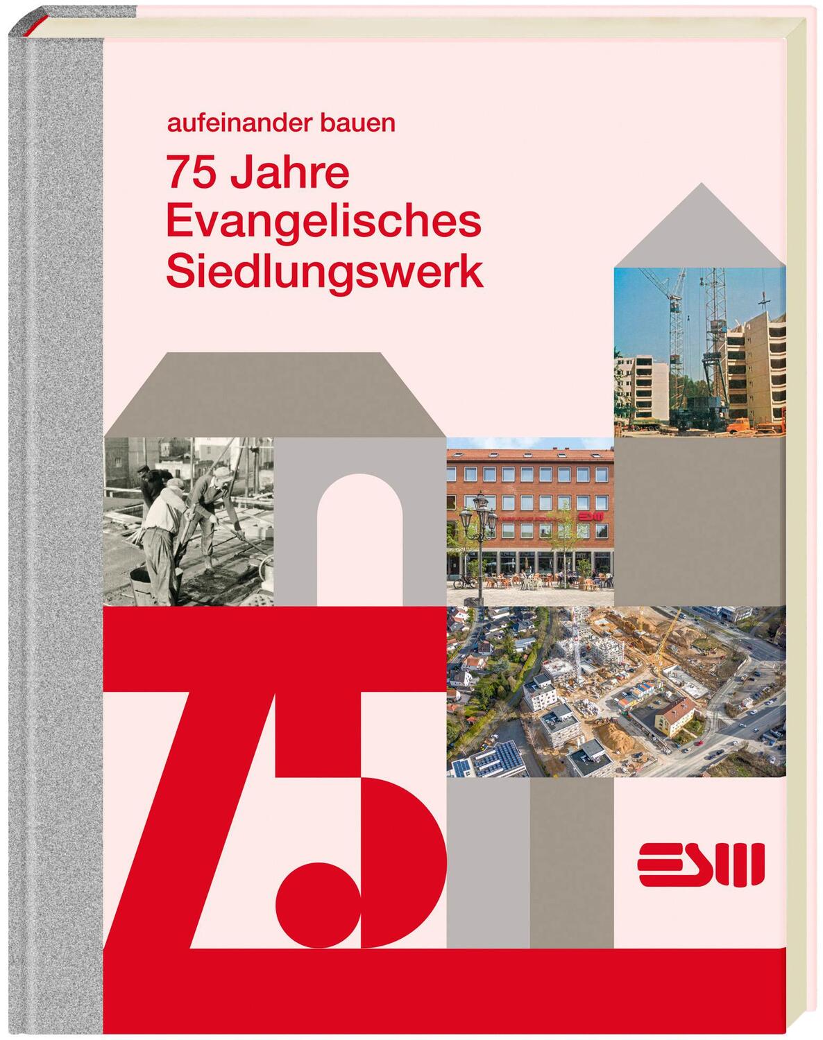 Cover: 9783964860217 | 75 Jahre Evangelisches Siedlungswerk | aufeinander bauen | Buch | 2024