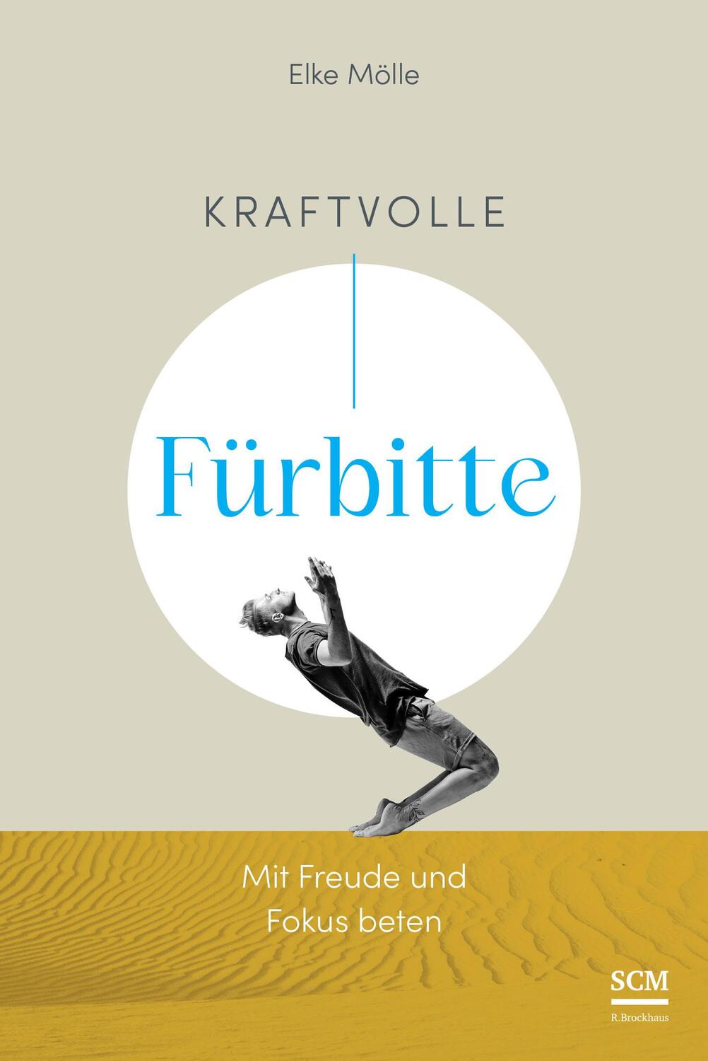 Cover: 9783417010008 | Kraftvolle Fürbitte | Mit Freude und Fokus beten | Elke Mölle | Buch