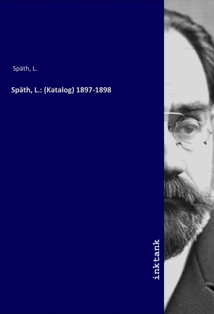 Cover: 9783750139565 | Späth, L.: (Katalog) 1897-1898 | L. Späth | Taschenbuch | Deutsch